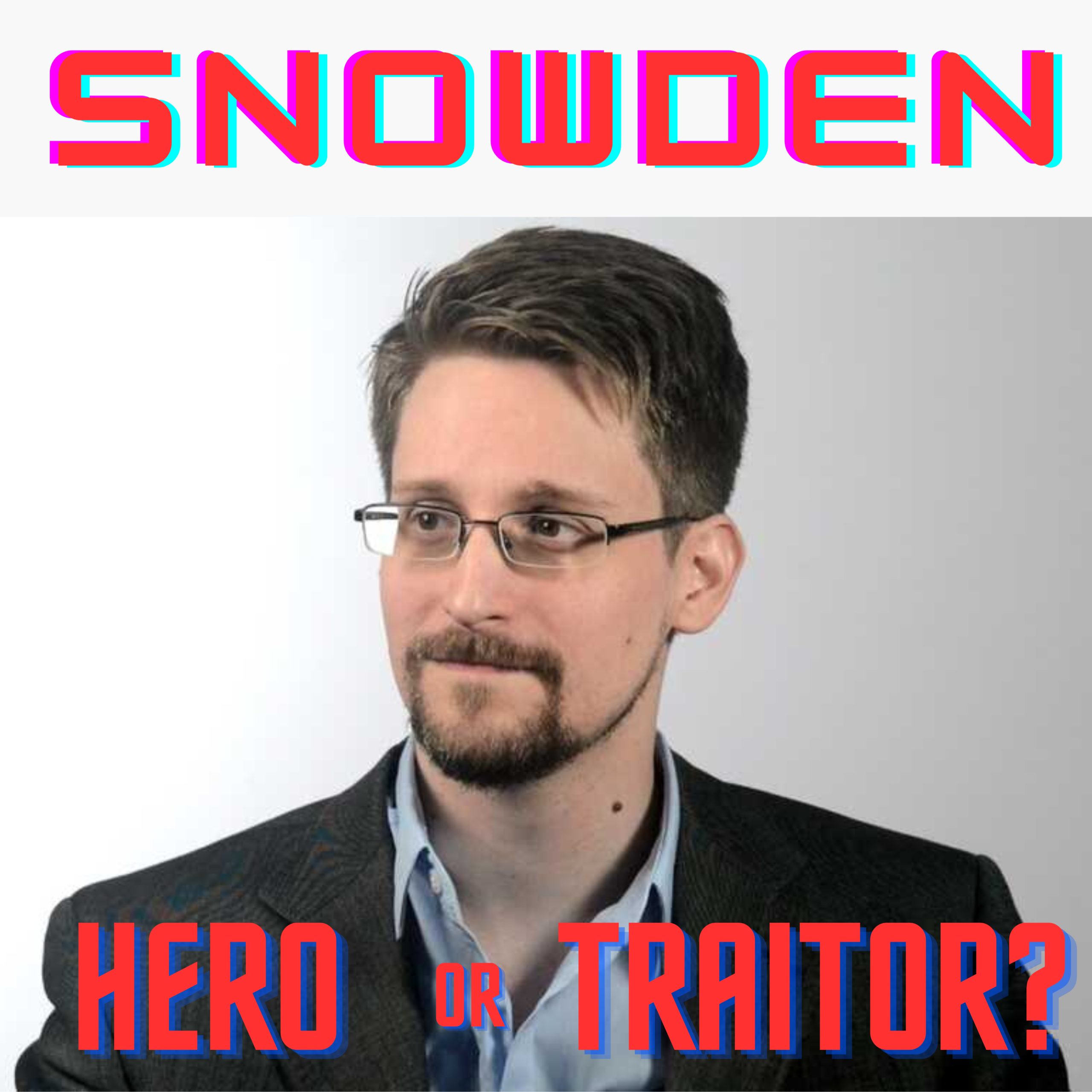 Edward Snowden - Hero or Traitor?