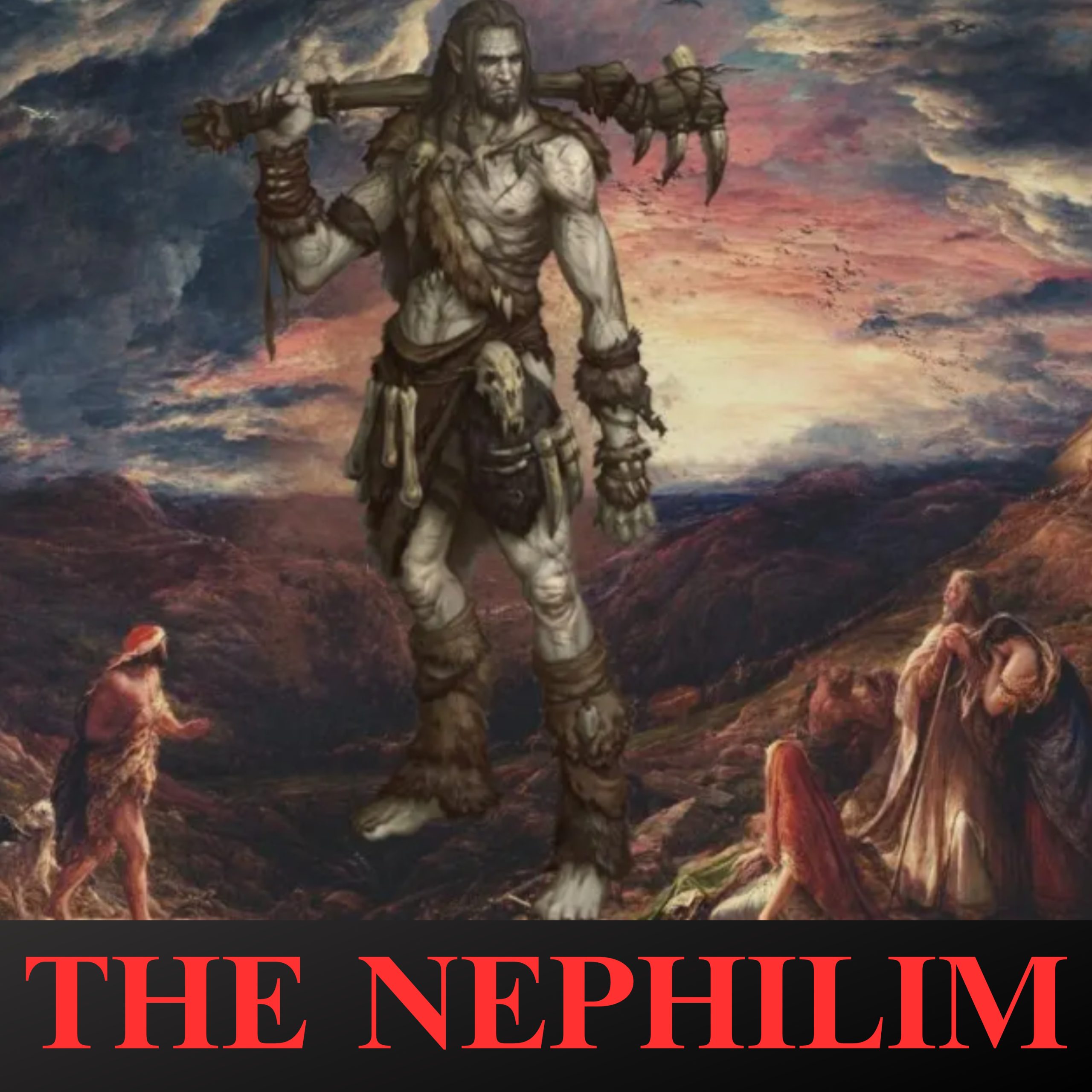 The Nephilim - Giants or Demons?